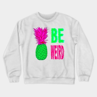 Be Weird Crewneck Sweatshirt